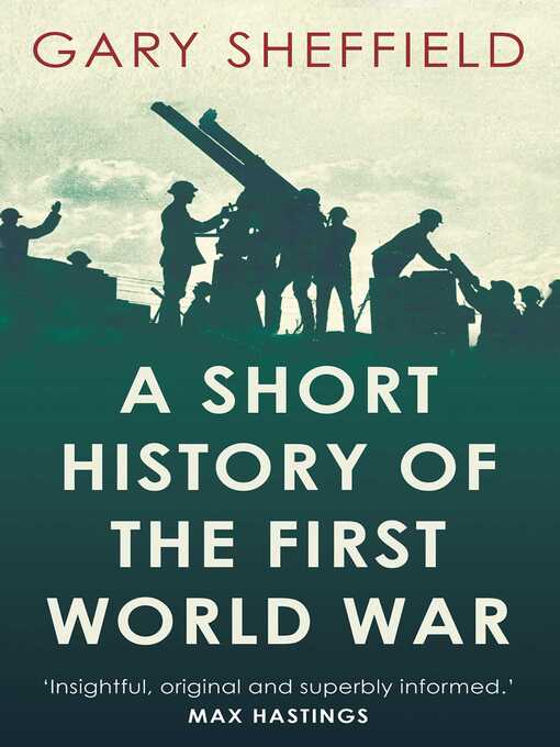Title details for Short History of the First World War by Gary Sheffield - Available